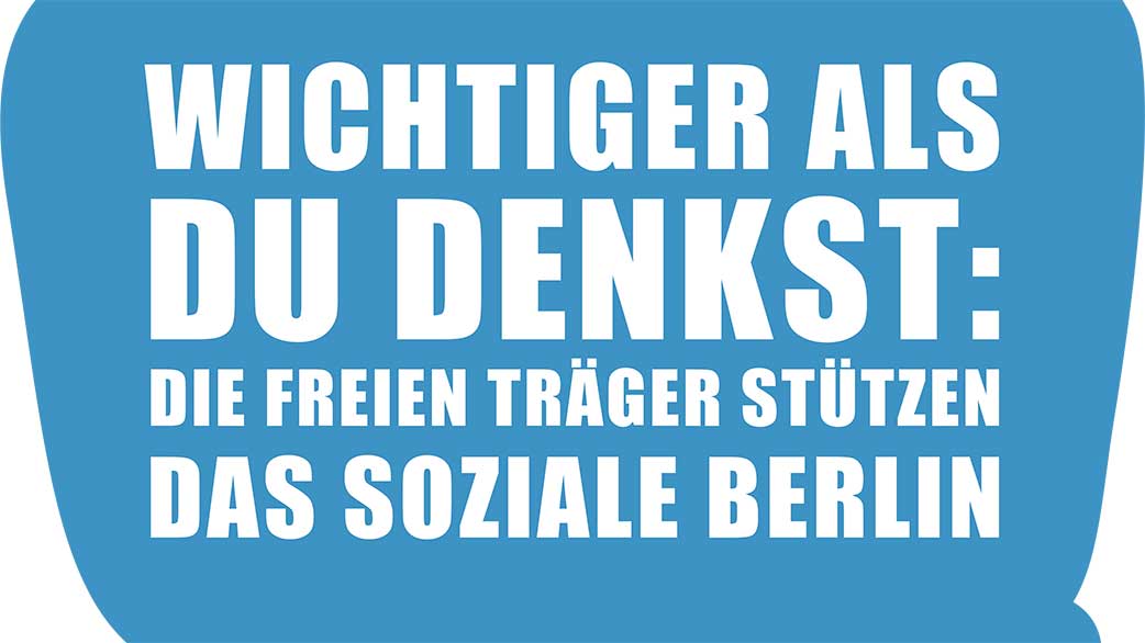 Texttafel "Wichtiger als Du denkst: Die freien Träger stützen das soziale Berlin"
